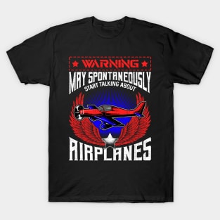 Warning May Spontaneously Talk About Airplanes T-Shirt